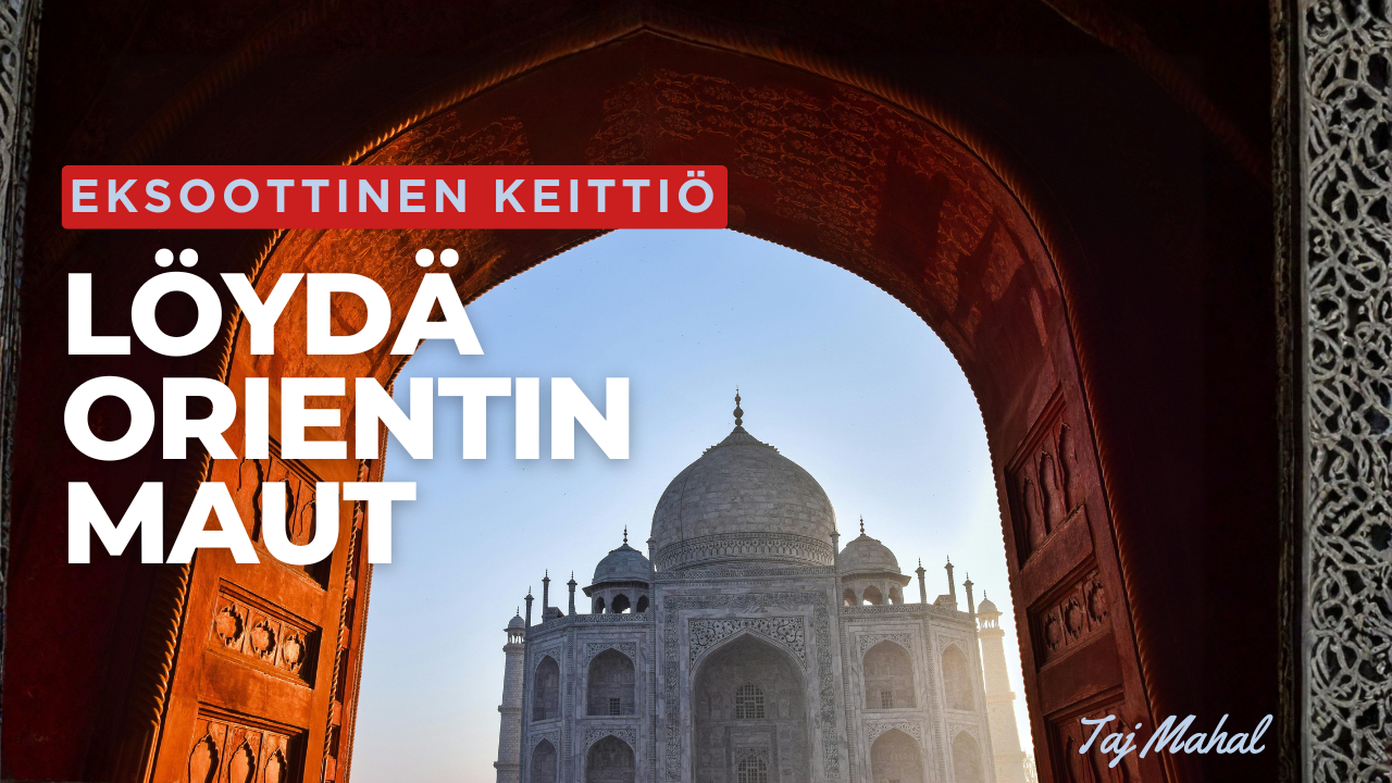 Taj Mahal framed by ornate archway, Finnish text promoting exotic kitchen and oriental flavors